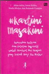 Image of #Kartini masa kini: Kumpulan kutipan dan catatan inspiratif untuk membuat diri menjadi yang terbaik bagi ibu pertiwi