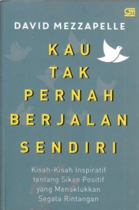 Image of Kau tak pernah berjalan sendiri - Kisah-kisah inspiratif tentang sikap positif yang menaklukkan segala rintangan