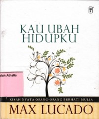 Image of Kau ubah hidupku: kisah nyata orang-orang berhati mulia