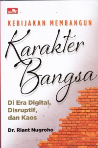 Image of Kebijakan Membangun Karakter Bangsa di Era Digital, Disruptif, dan Kaos