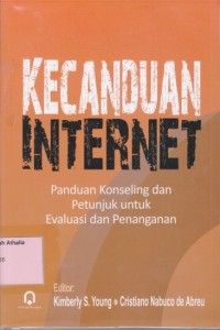 Image of Kecanduan Internet : Panduan Konseling dan Petunjuk Untuk Evaluasi dan Penanganan