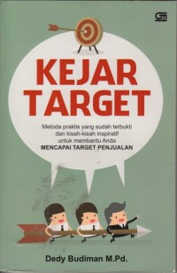 Image of Kejar target -  Metoda praktis yang sudah terbukti dan kisah-kisah inspiratif untuk membantu anda mencapai target penjualan