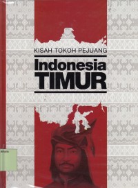 Image of Kisah Tokoh Pejuang 3 : Indonesia Timur