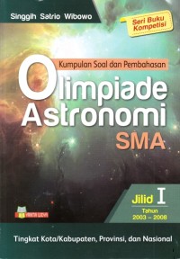 Image of Kumpulan soal dan pembahasan olimpiade Astronomi SMA tingkat Kota/Kabupaten, Provinsi, dan Nasional Jilid I: Tahun 2003-2008