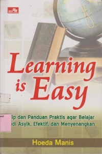 Image of Learning is easy: Tip dan panduan praktis agar belajar jadi asyik, dan menyenangkan