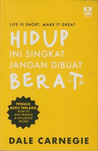 Image of Life is short, make it great: Hidup ini singkat jangan dibuat berat