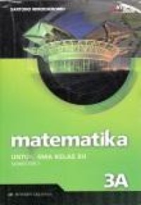 Image of Matematika Jilid 3A Untuk SMA Kelas XII Semester 1