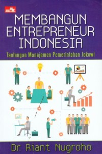 Image of Membangun Entrepreneur Indonesia (Tantangan Manajemen Pemerintahan Jokowi)