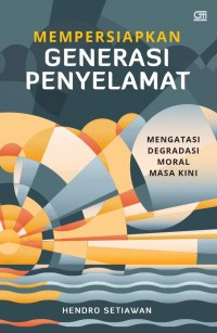 Image of Mempersiapkan Generasi Penyelamat: Mengatasi Degradasi Moral Masa Kini