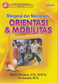 Image of Mengenal dan memahami orientasi & mobilitas