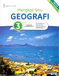 Image of Mengkaji ilmu geografi SM kelas XII kelompok peminatan ilmu-ilmu sosial K13 edisi revisi 2016