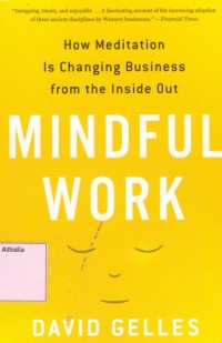 Image of Mindful Work : How meditation is changing business from the inside out