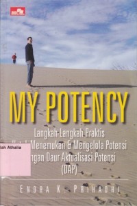 Image of My Potency : Langkah-Langkah Praktis Untuk Menemukan & Mengelola Potensi dengan Daur Aktualisasi Potensi