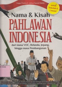 Image of Nama dan Kisah Pahlawan Indonesia : Dari Masa VOC, Belanda, Jepang, Hingga Masa Pembangunan