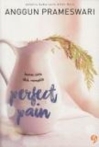 Image of Perfect pain : karena cinta tidak menyakiti