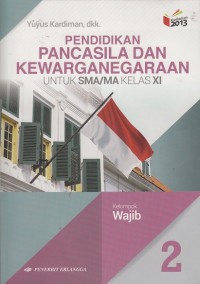 Image of Pendidikan Pancasila dan Kewarganegaraan Kelas XI Kurikulum 2013 Kelompok Wajib