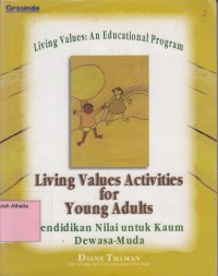 Image of Living Values Activities for Young Adults : Pendidikan Nilai Untuk Kaum Dewasa-Muda