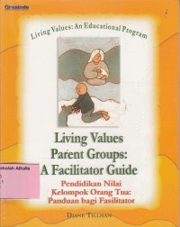 Image of Living Values Parent Groups: A facilitator guide: Pendidikan nilai kelompok orang tua