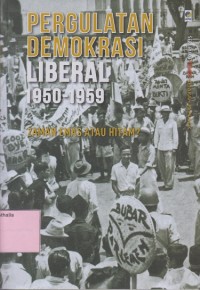 Image of Pergulatan Demokrasi Liberal 1950-1959 : Zaman Emas atau Hitam?