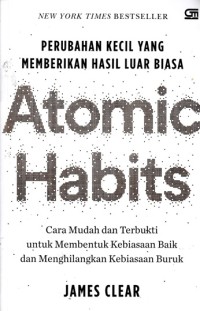 Image of Atomic habits : Perubahan kecil yang memberikan hasil luar biasa
