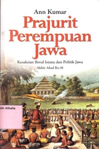 Image of Prajurit perempuan Jawa : Kesaksian ihwal istana dan politik Jawa akhir abad ke-18