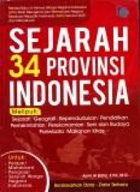 Image of Sejarah 34 Provinsi Indonesia meliputi: sejarah geografi, kepenudukan, Pendidikan Pemerintahan, seni dan Budaya Pariwisata, Makanan khas