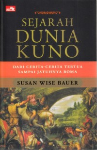 Image of Sejarah dunia kuno : Dari cerita-cerita tertua sampai jatuhnya Roma