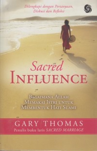 Image of Sacred influence: Bagaimana Allah memakai istri untuk membentuk hati suami
