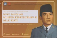 Image of Buku panduan museum Kepresidenan RI Balai Kirti
Jilid I: Sang Proklamator Bangsa Soekarno