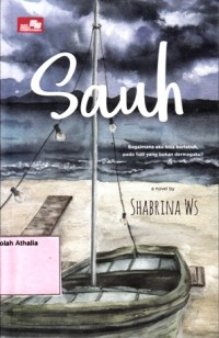 Image of Sauh : Bagaimana aku bisa belabuh, pada hati yang bukan dermagaku?