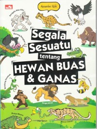 Image of Segala Sesuatu tentang Hewan Buas & Ganas