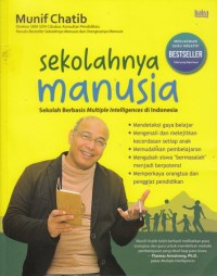 Image of Sekolahnya manusia: Sekolah berbasis multiple intelligences di Indonesia