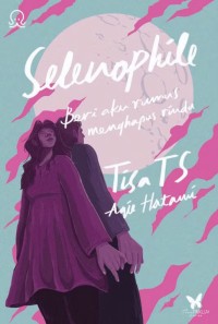 Image of Selenophile: Beri aku rumus menghapus rindu