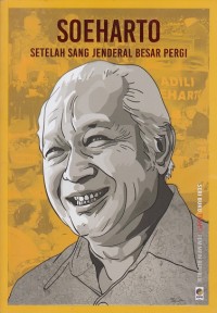 Image of Soeharto : Setelah Sang Jenderal Besar Pergi