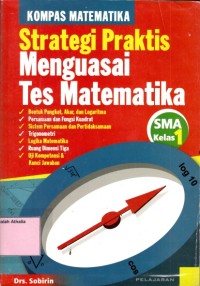Image of Kompas Matematika : Startegi praktis menguasai tes matematika SMA kelas 1