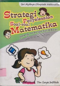 Image of Strategi pemyelesaian soal-soal matematika yang mengasyikkan untuk SD/MI dan SMP/MTs