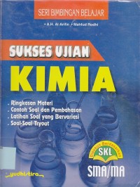Image of Sukses ujian Kimia: ringkasan materi, contoh soal dan pembahasan, latihan soal yg bervariasi, soal-soal tryout