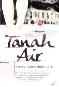 Image of Tanah Air : Cerpen pilihan Kompas 2016