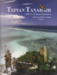 Image of Tepian Tanah Air : 92 Pulau Terdepan Indonesia, Indonesia Bagian Tengah