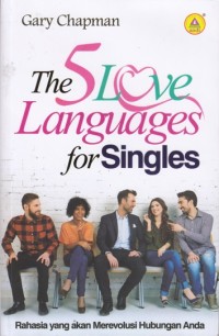 Image of The 5 love languages for singles : Rahasia yang akan merevolusi hubungan anda