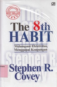 Image of The 8th Habit : Melampaui Efektivitas, Menggapai Keagungan