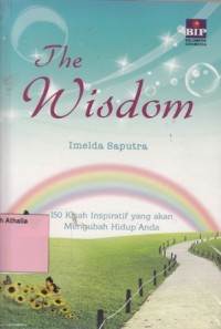 Image of The Wisdom: 150 Kisah Inspiratif yang Akan Mengubah Hidup Anda