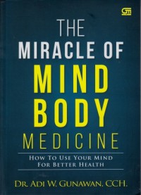 Image of The miracle of mind body medicine: How to use your mind for better health