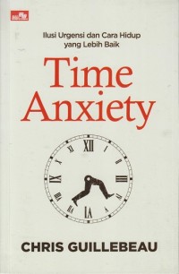 Image of Time Anxiety: Ilusi Urgensi dan Cara Hidup yang Lebih Baik
