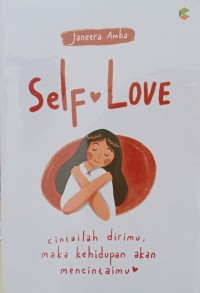 Image of Self Love : Cintai dirimu, maka kehidupanmu akan mencintaimu