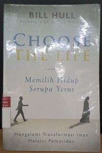 Image of Memilih hidup serupa Yesus (Choose the life): mengalami transformasi iman melalui pemuridan