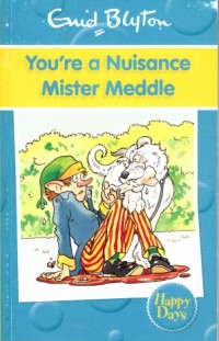 Image of You're Nuisance Mister Meddle