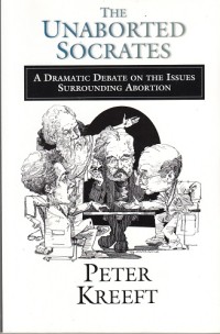 Image of The Unaborted Socrates: A Dramatic Debate on the Issues Surrounding Abortion