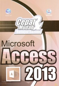 Image of Cepat dan Mudah Belajar Sendiri Microsoft Access 2013