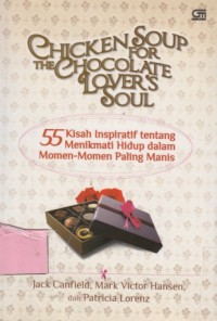 Image of Chicken Soup : 55 Kisah inspiratif tentang Menikmati hidup dalam momen-momen paling manis
